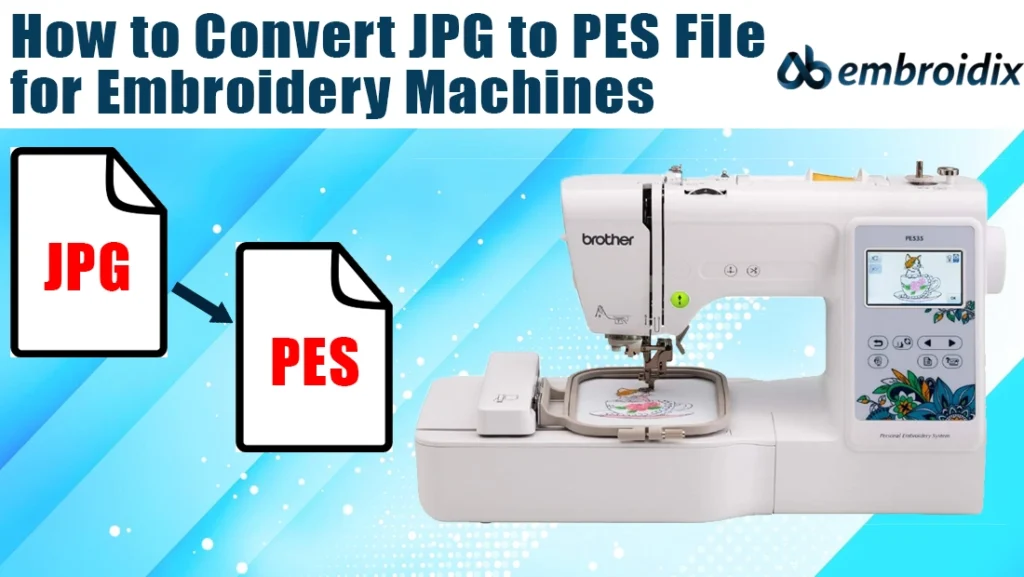 How to Convert JPG to PES File for Embroidery Machines